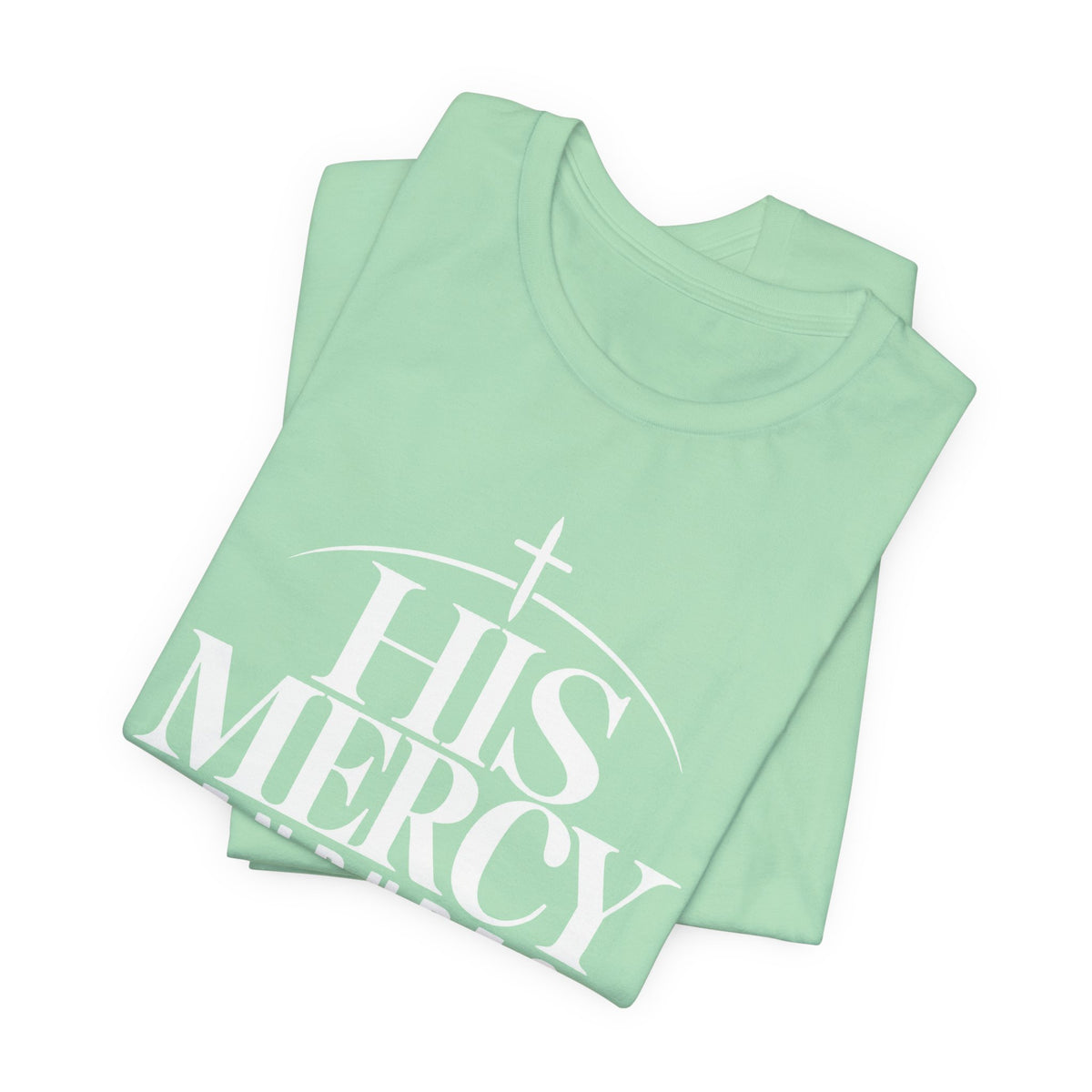 His Mercy Endures Forever T shirt