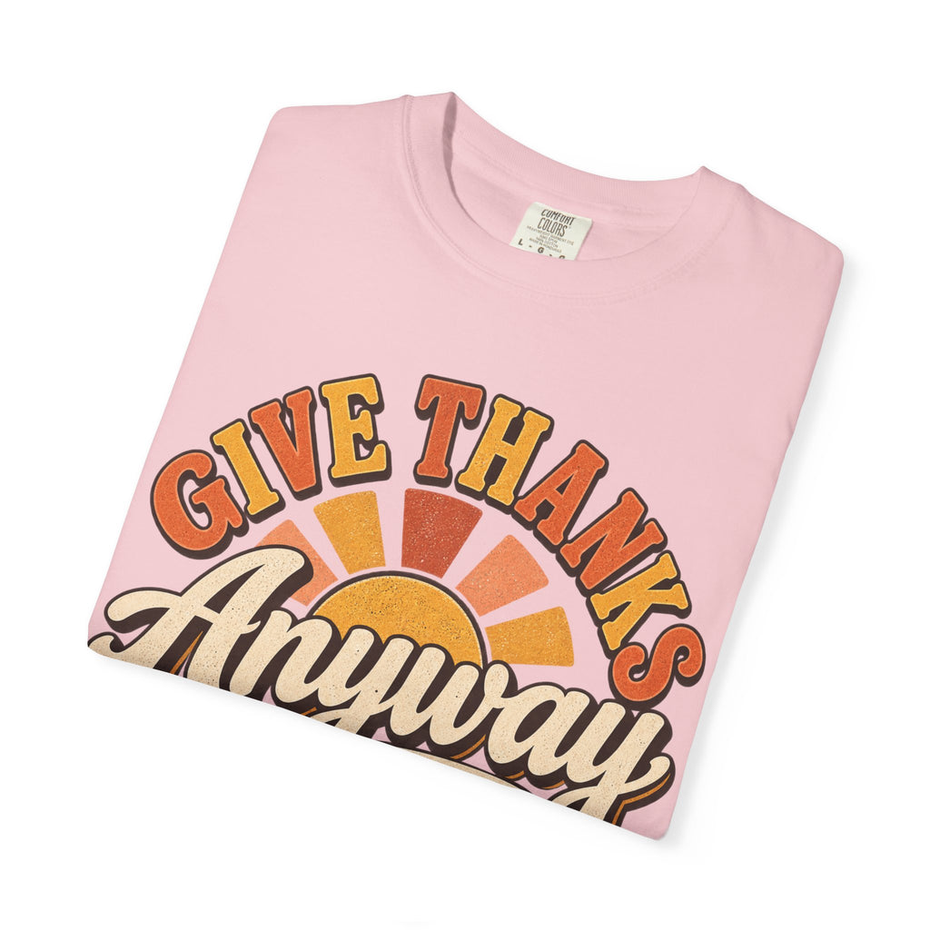 Give Thanks Anyway T-Shirt — Thanksgiving Christian Pumpkin Retro Tee