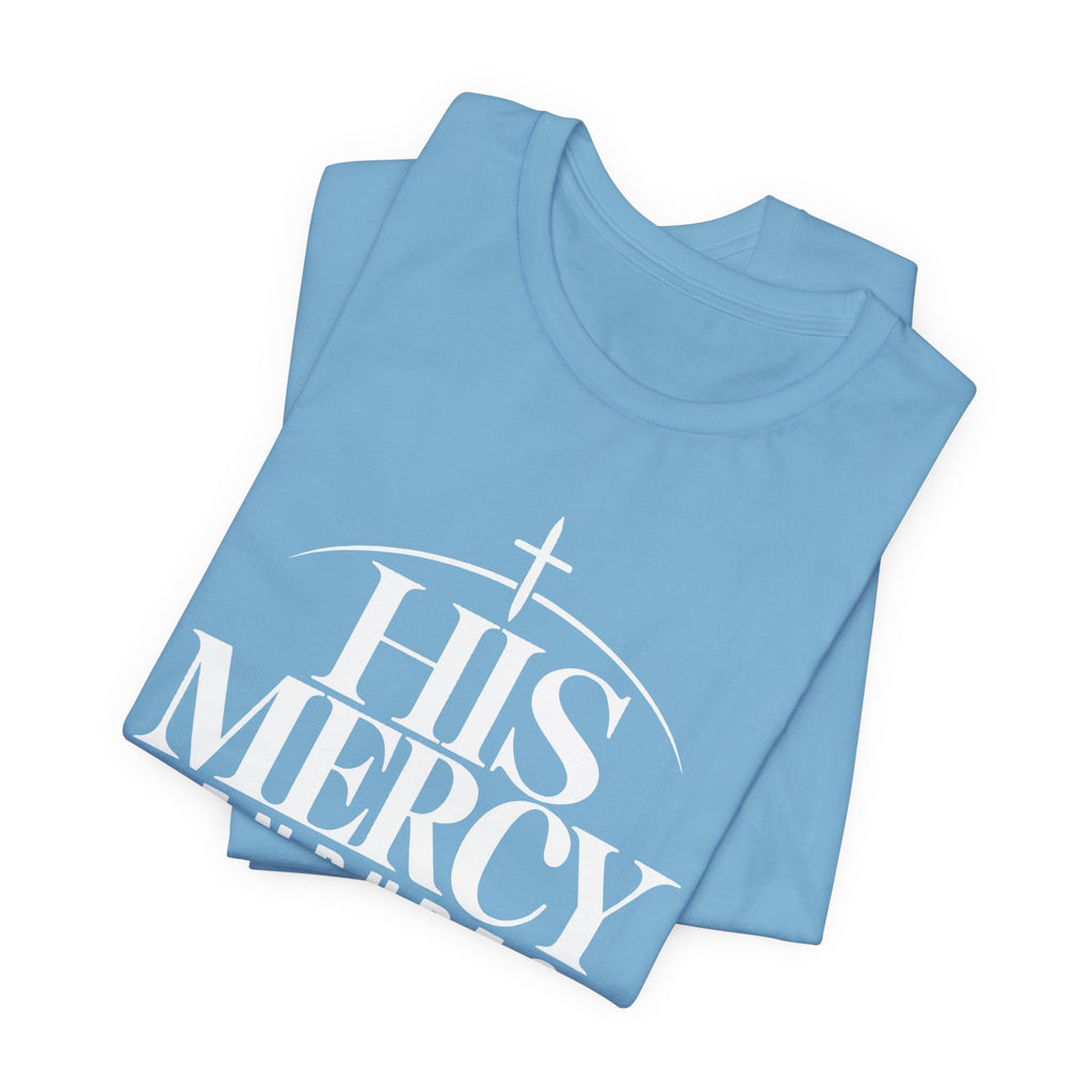 His Mercy Endures Forever T shirt