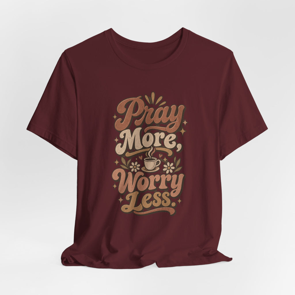 Pray More Worry Less Tee