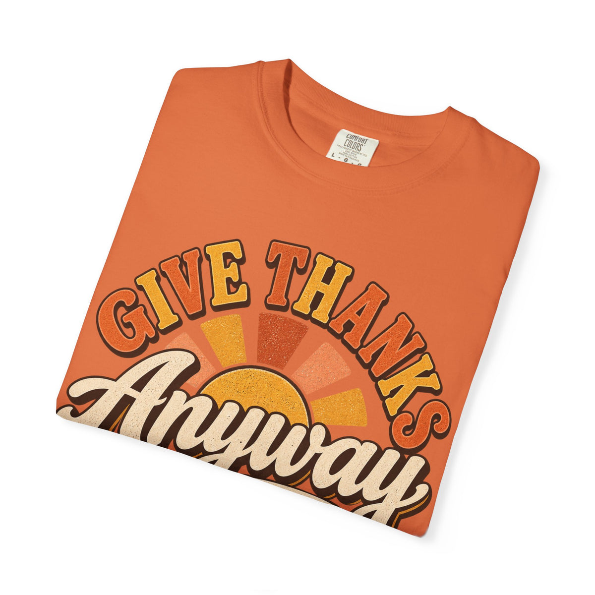 Give Thanks Anyway T-Shirt — Thanksgiving Christian Pumpkin Retro Tee