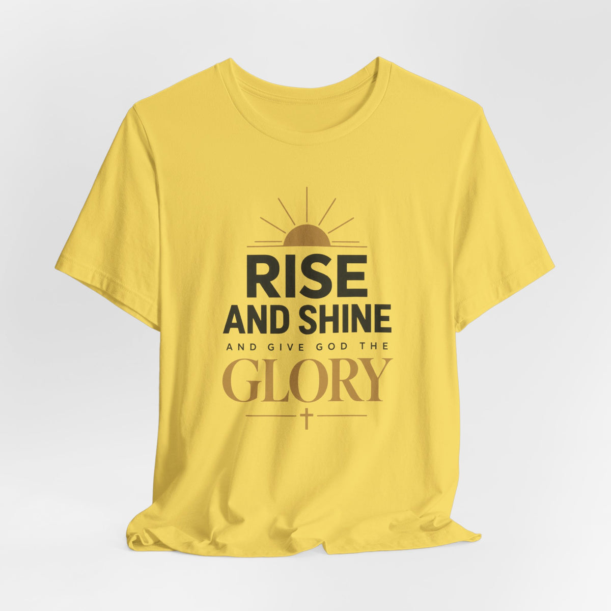 Rise and Shine Glory T shirt