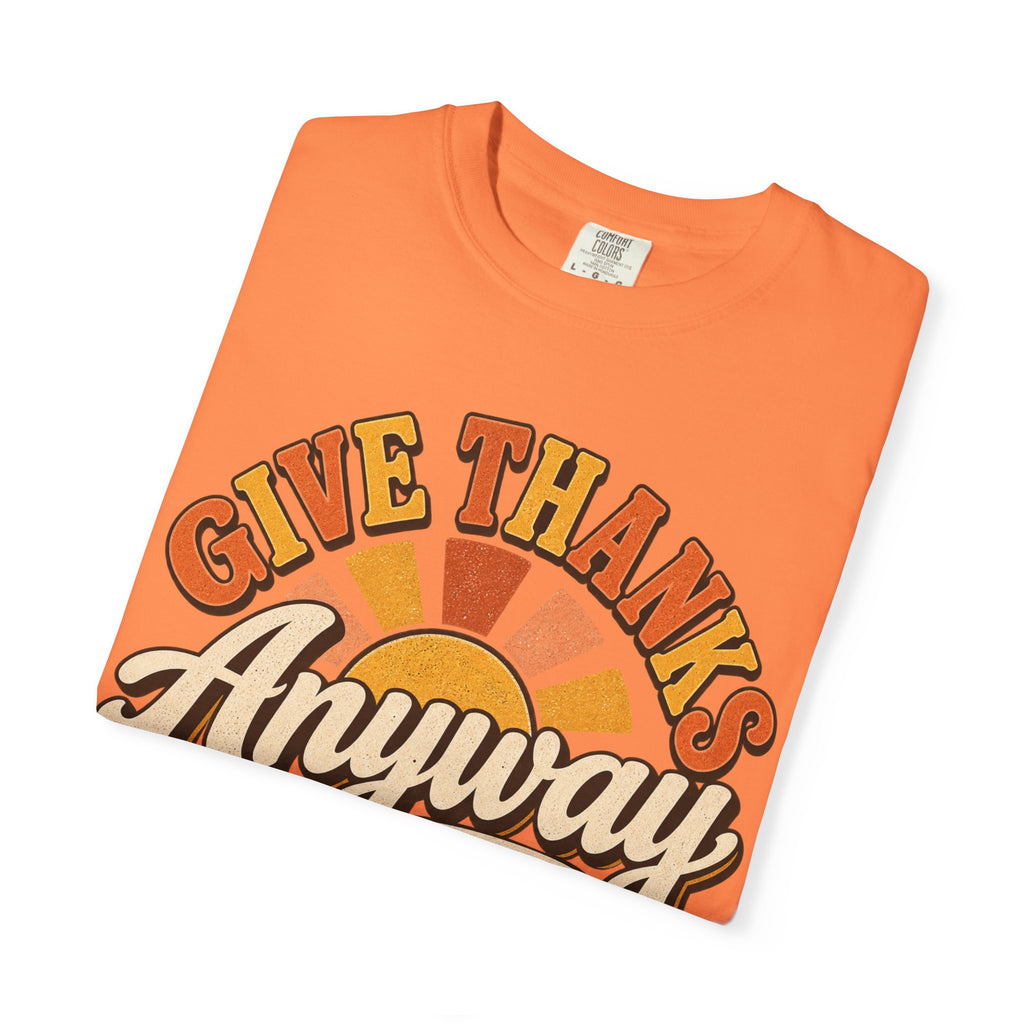 Give Thanks Anyway T-Shirt — Thanksgiving Christian Pumpkin Retro Tee