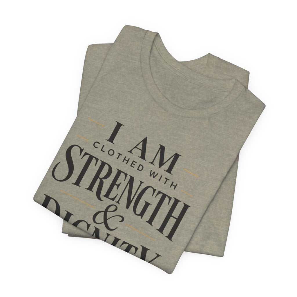 Strength & Dignity T‑Shirt — "I Am Clothed With Strength & Dignity" Inspirational Tee