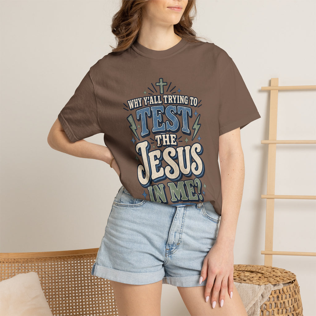 Why yall testing the Jesus in me T-shirt