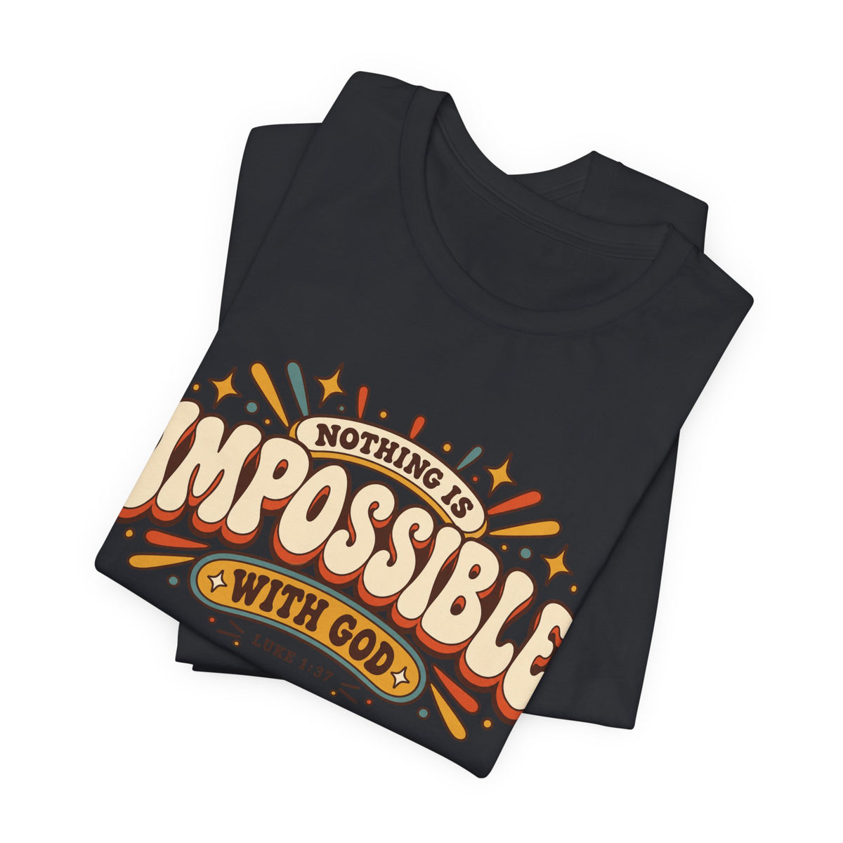 Nothing Is Impossible With God T-Shirt — Inspirational Christian Faith Tee