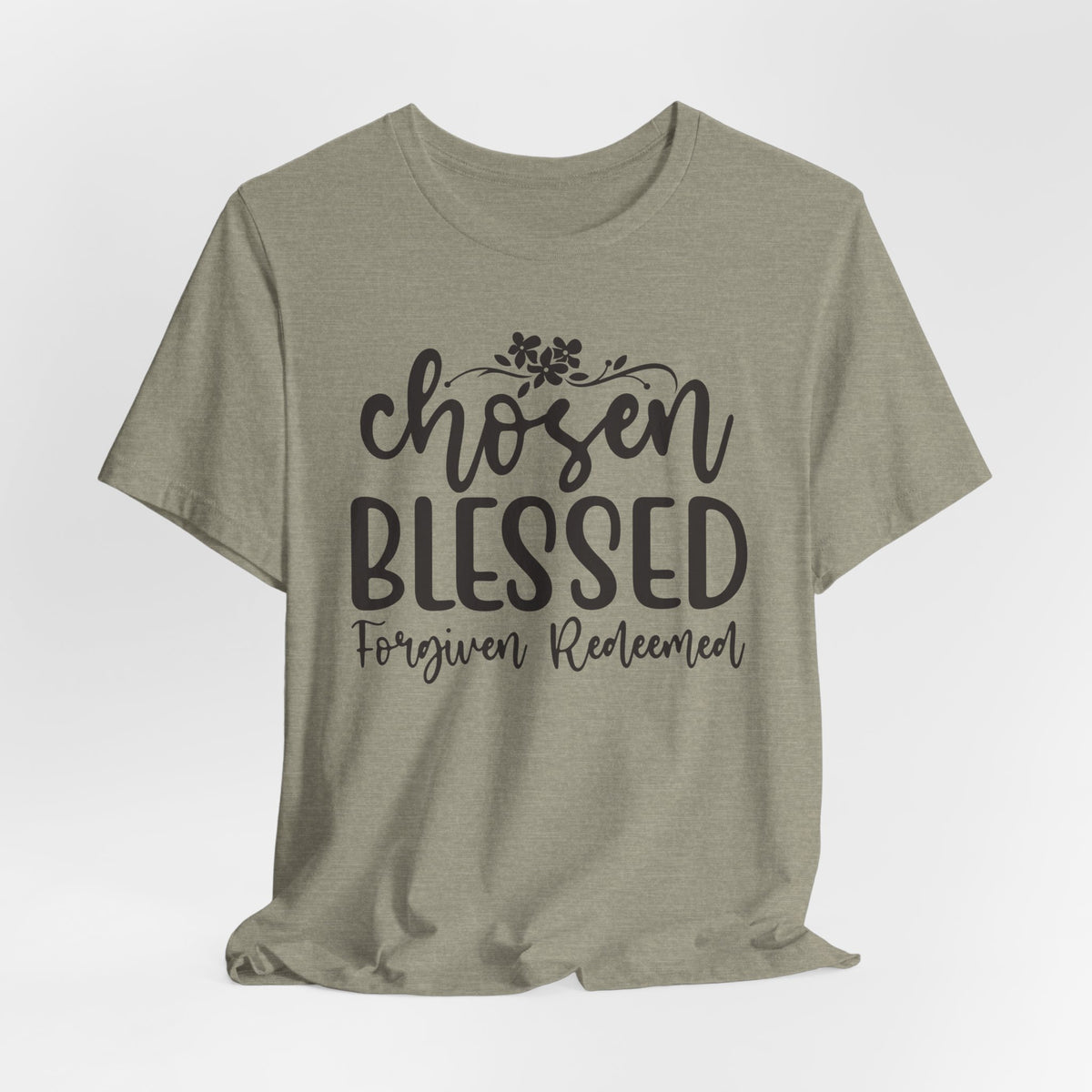 "Chosen Blessed, Forgiven Redeemed"  T‑Shirt