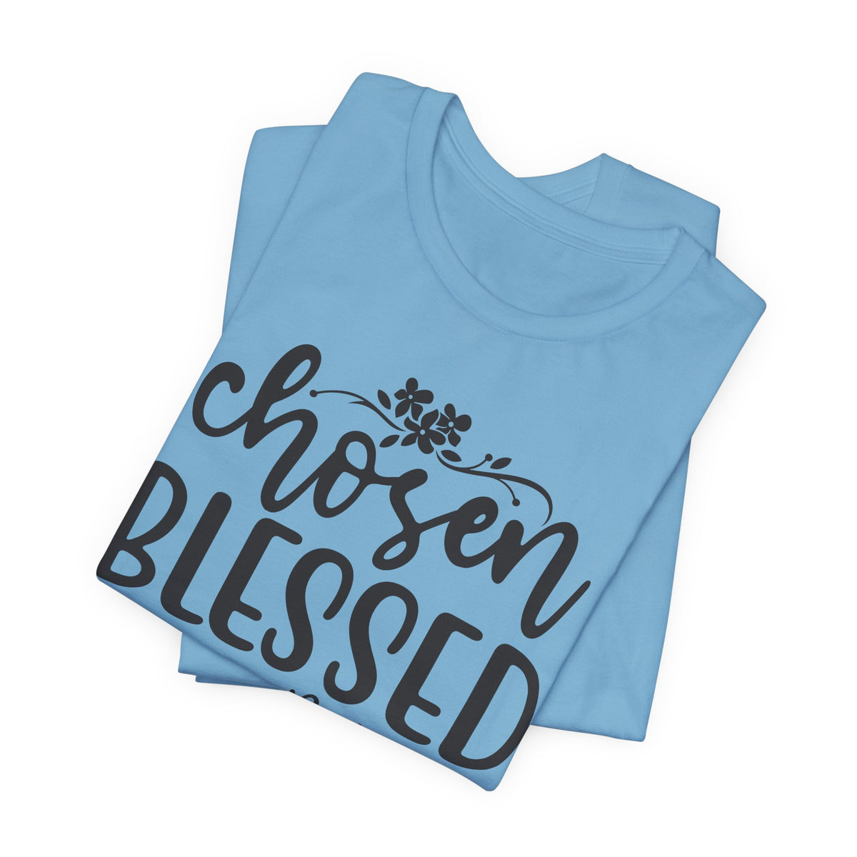 "Chosen Blessed, Forgiven Redeemed"  T‑Shirt