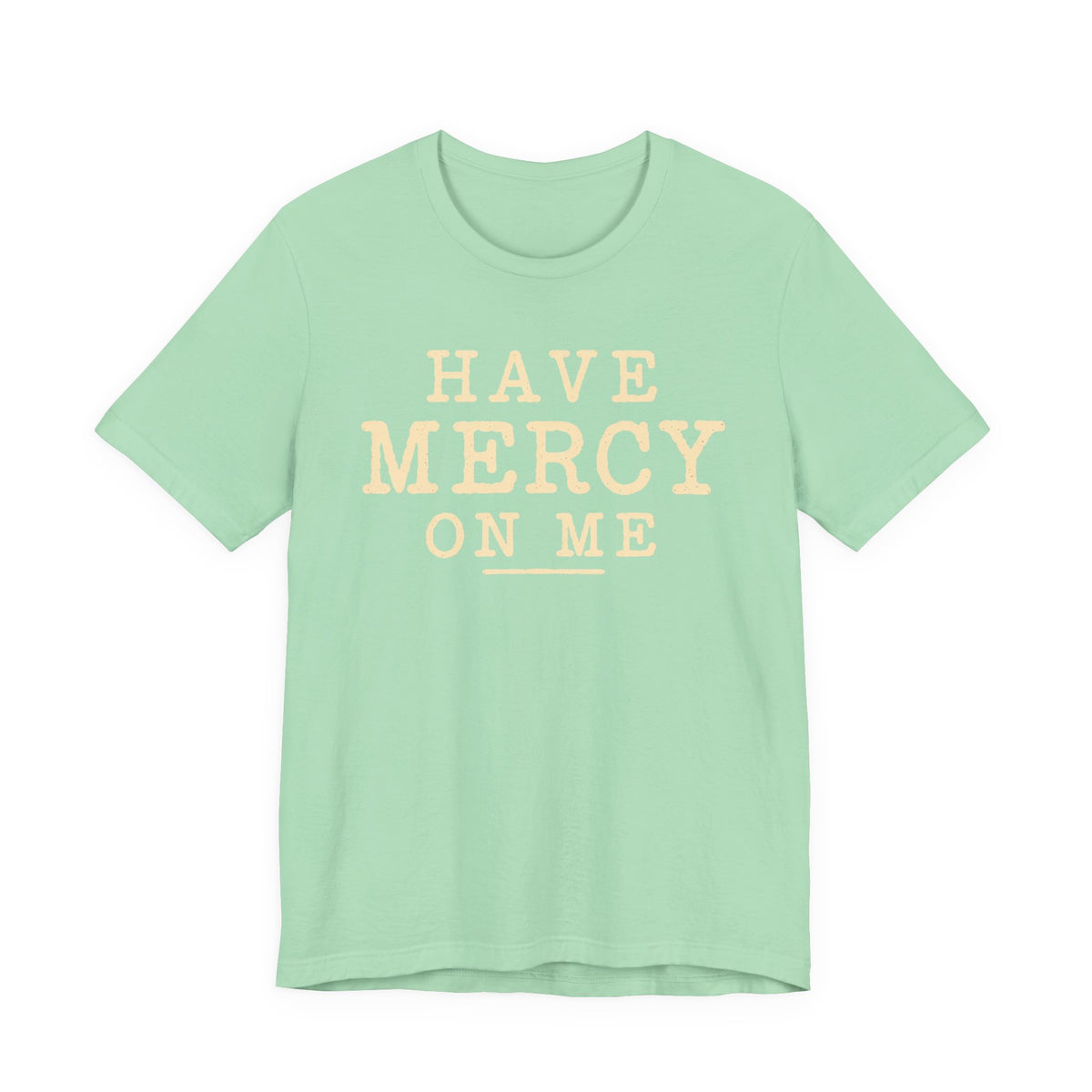 Have Mercy On Me T-Shirt