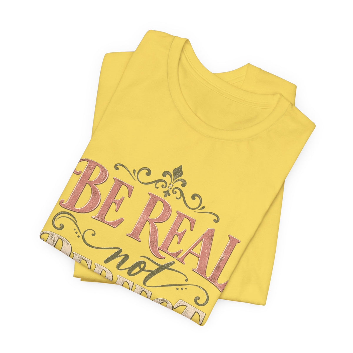 Be Real Not Perfect T-Shirt