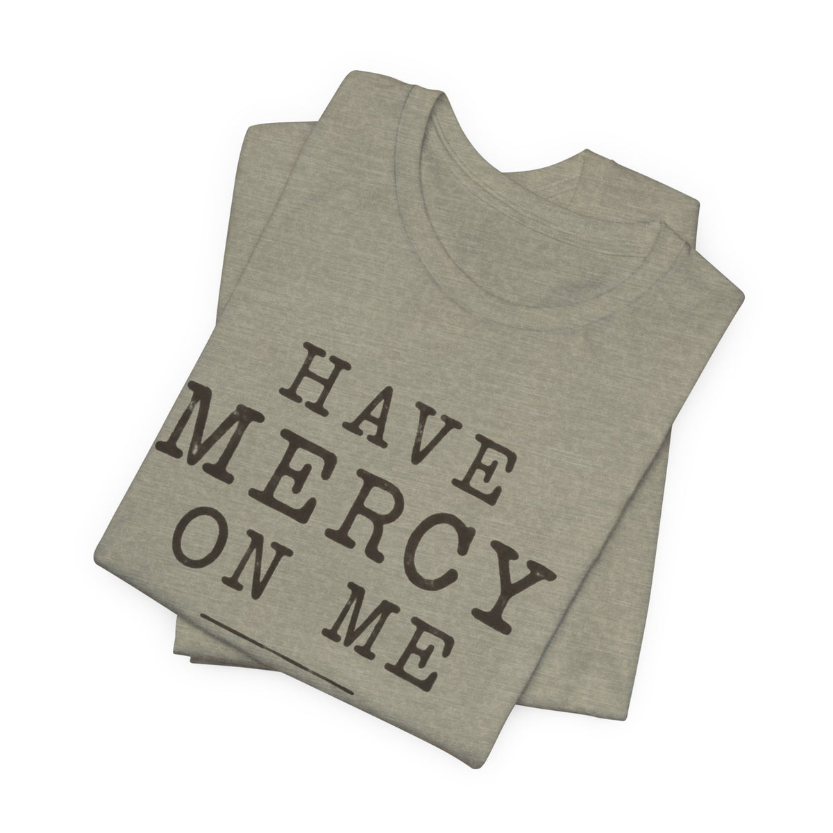 Have Mercy On Me T-Shirt