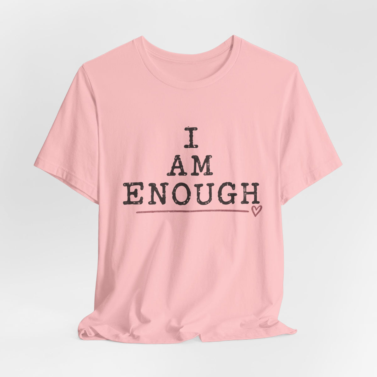 I Am Enough T-Shirt
