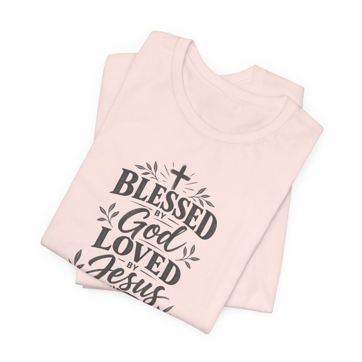 "Blessed by God, Loved by Jesus, Led by Holy Spirit" T shirt