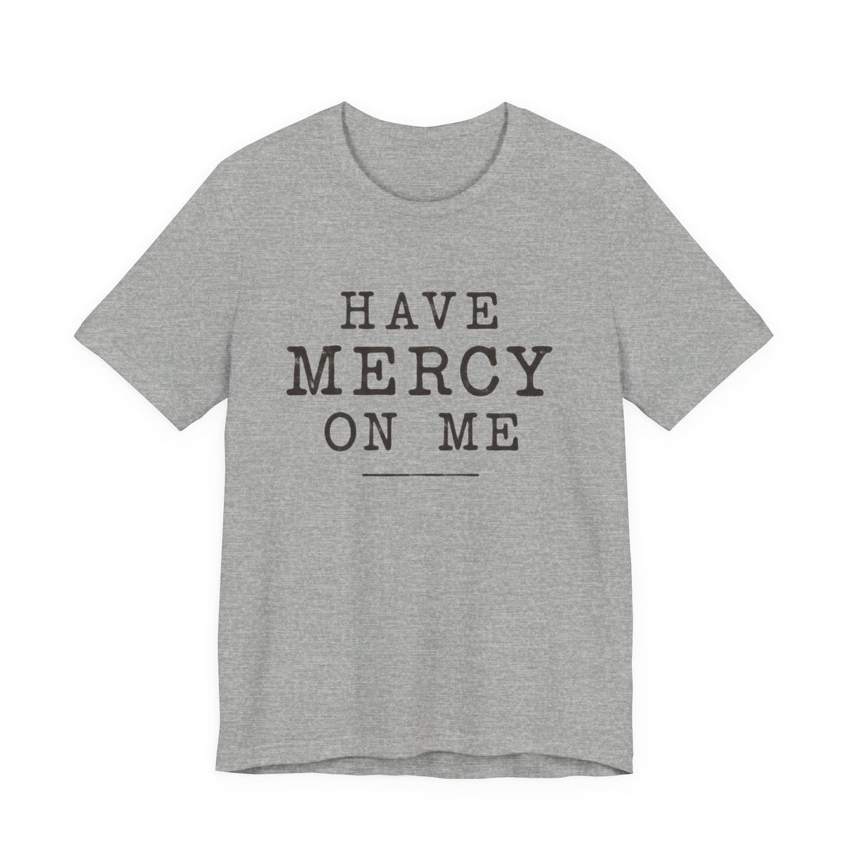 Have Mercy On Me T-Shirt — Vintage Typography Christian Faith Tee