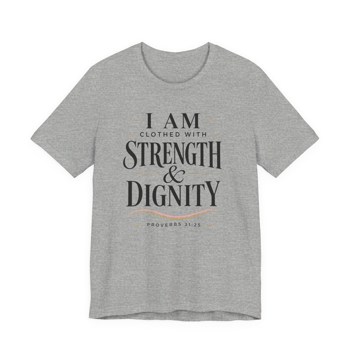 Strength & Dignity T‑Shirt — "I Am Clothed With Strength & Dignity" Inspirational Tee