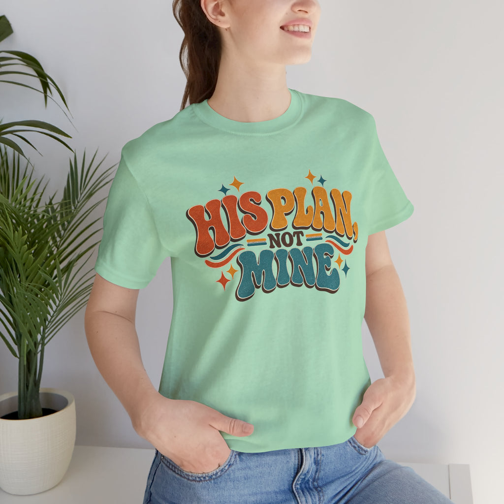 His Plan Not Mine T-Shirt — Retro Christian Faith Tee