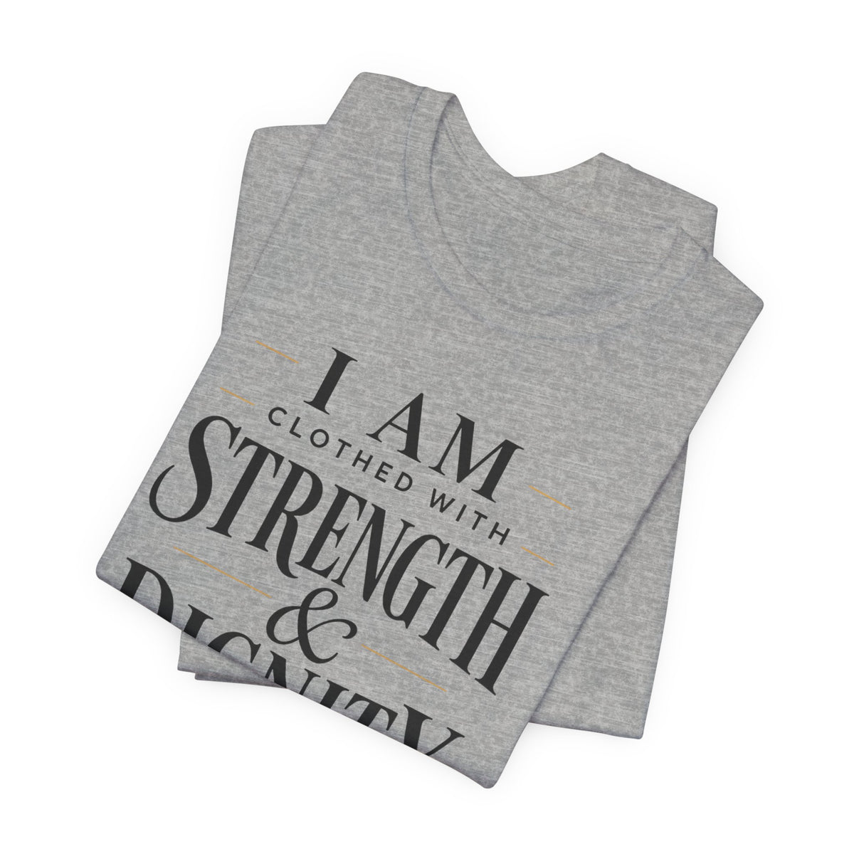 Strength & Dignity T‑Shirt — "I Am Clothed With Strength & Dignity" Inspirational Tee