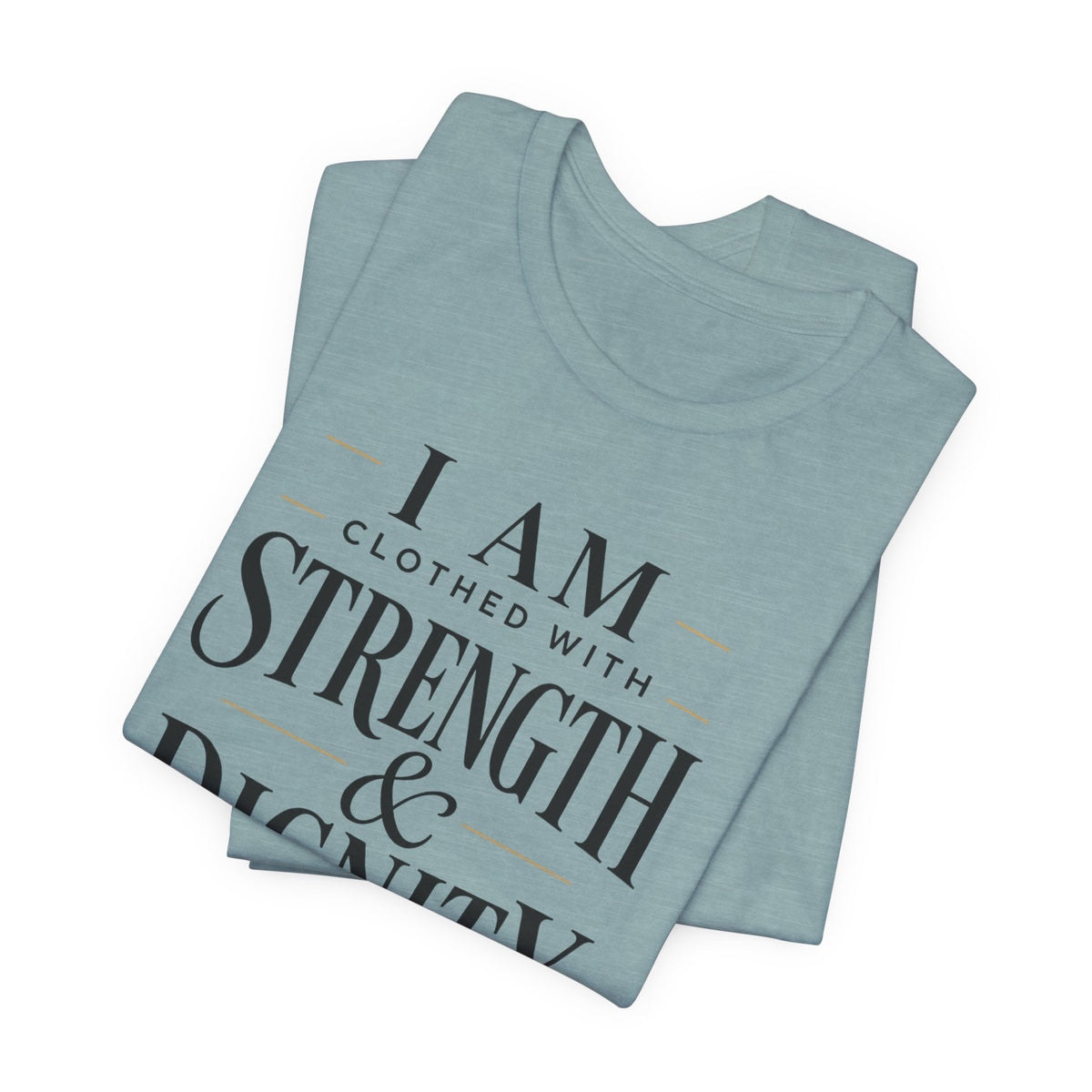 Strength & Dignity T‑Shirt — "I Am Clothed With Strength & Dignity" Inspirational Tee