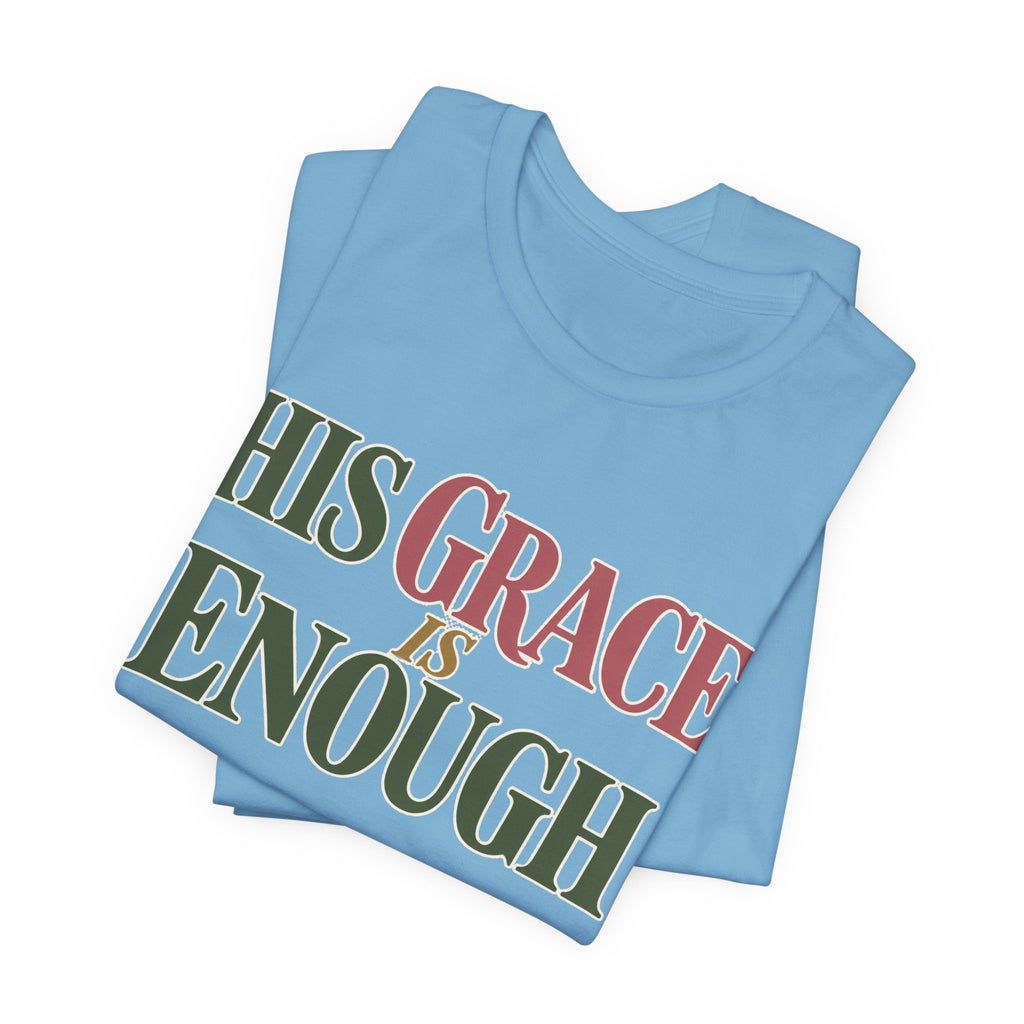 His Grace Is Enough T-Shirt