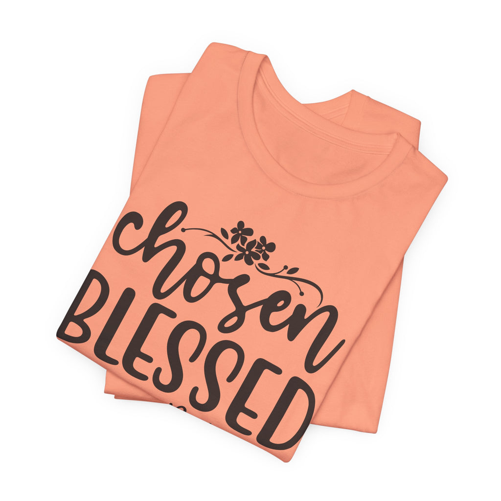 "Chosen Blessed, Forgiven Redeemed"  T‑Shirt
