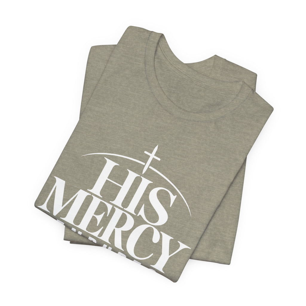 His Mercy Endures Forever T shirt
