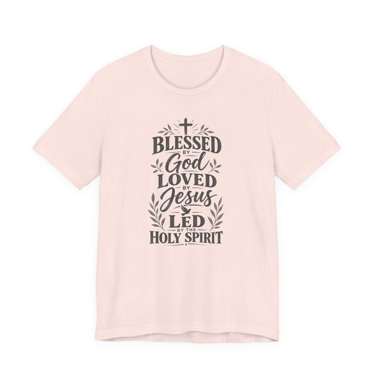 "Blessed by God, Loved by Jesus, Led by Holy Spirit" T shirt