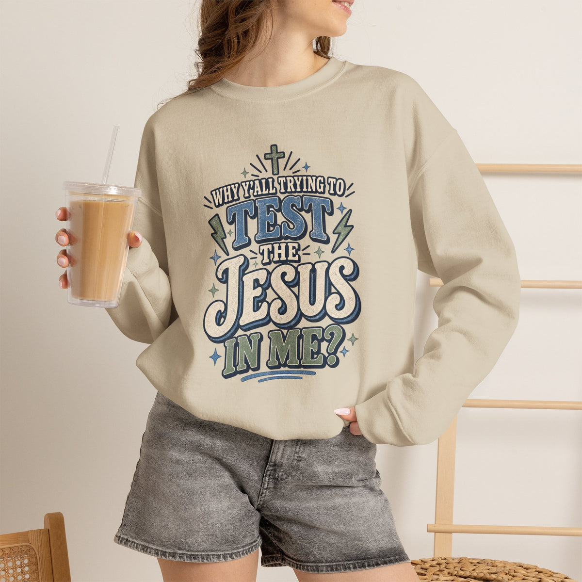 Why ya'll testing the Jesus in me Sweatshirt