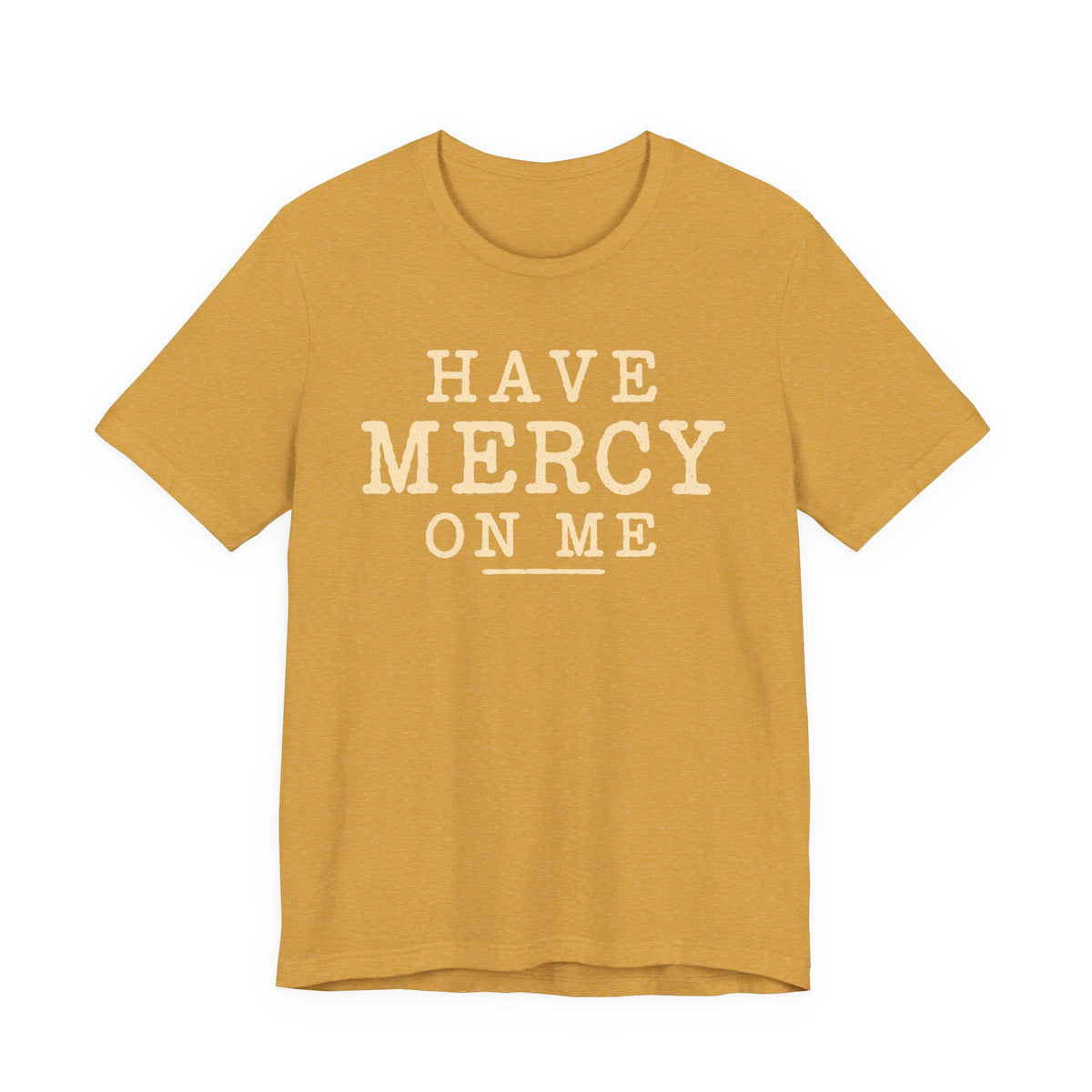 Have Mercy On Me T-Shirt