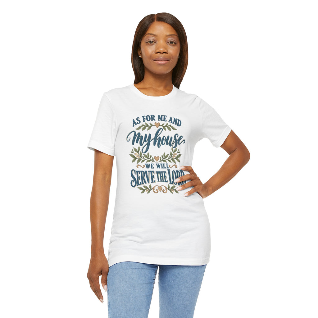 "As For Me And My House We Will Serve The Lord" Christian Tshirt