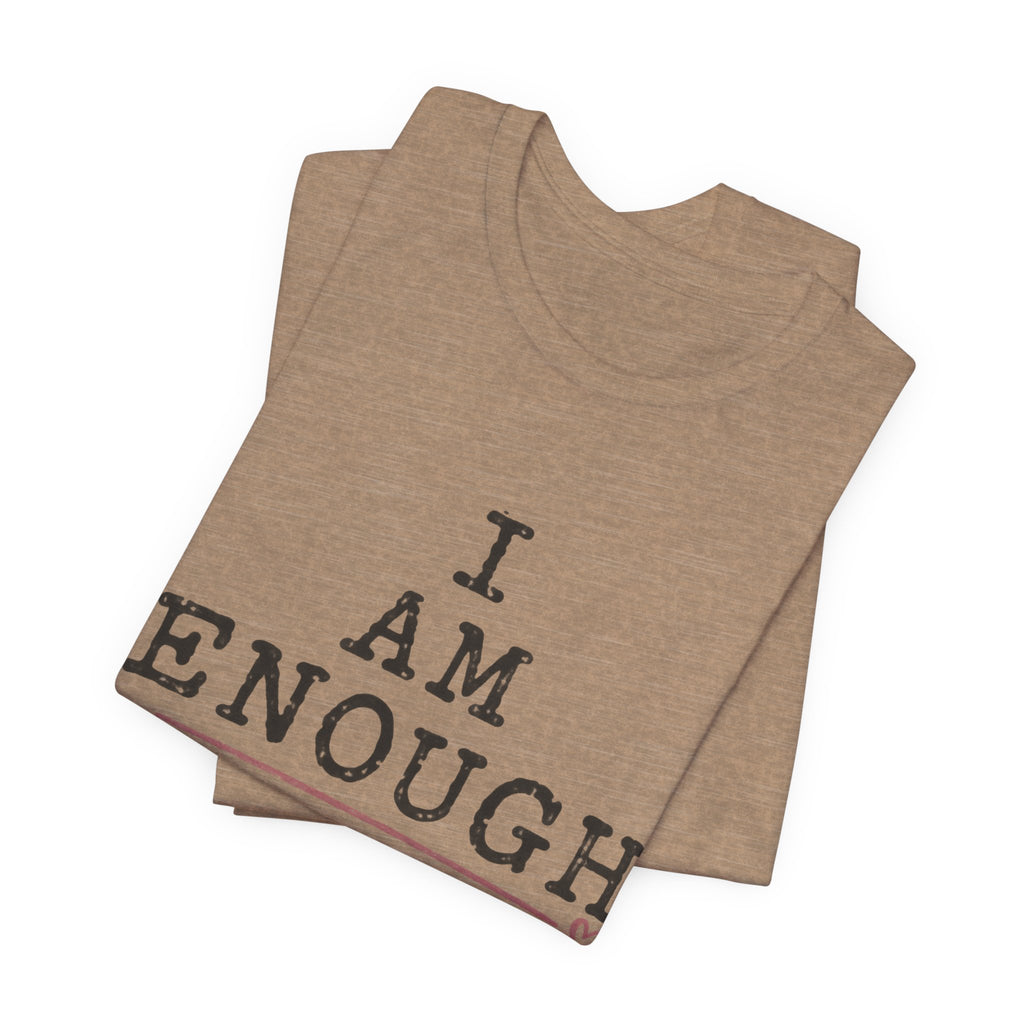 I Am Enough T-Shirt