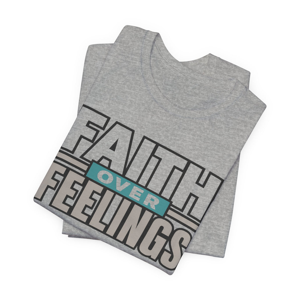 Faith Over Feelings T-Shirt