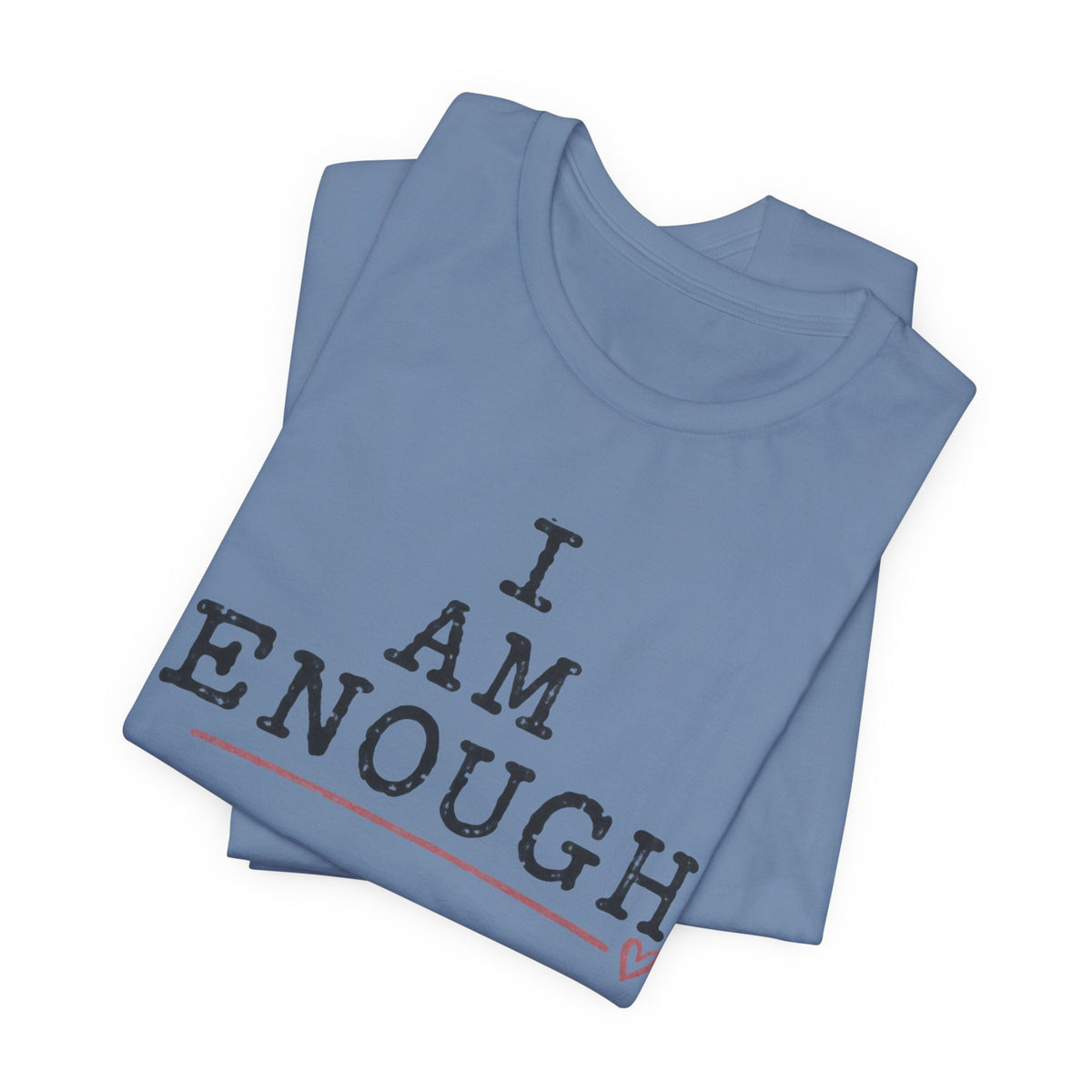 I Am Enough Tee — Inspirational Affirmation T-Shirt