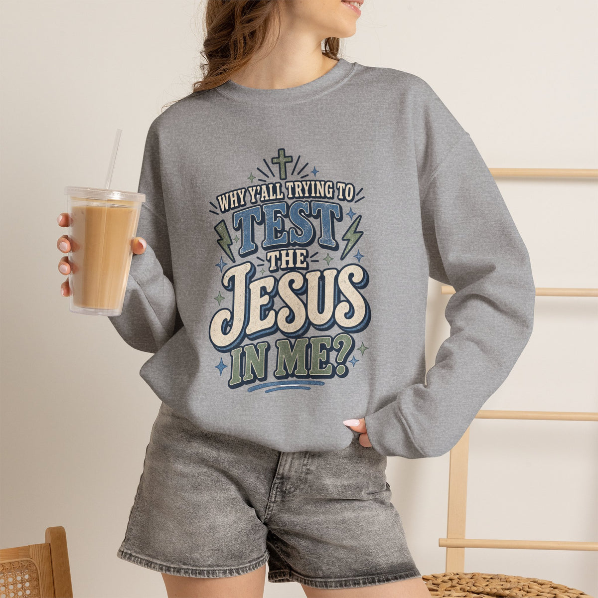 Why ya'll testing the Jesus in me Sweatshirt