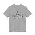 I Am Enough Tee — Inspirational Affirmation T-Shirt