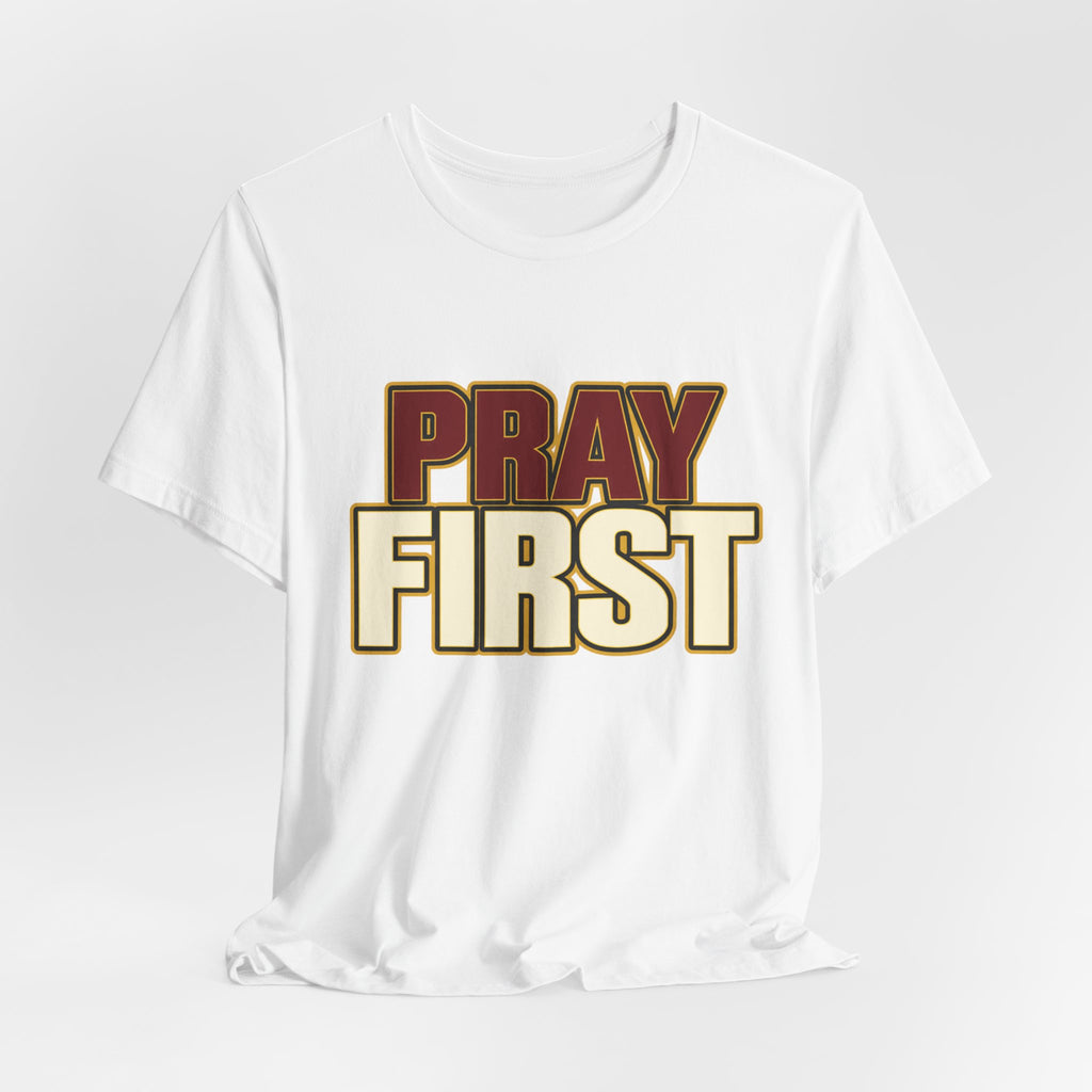 Pray First T-Shirt