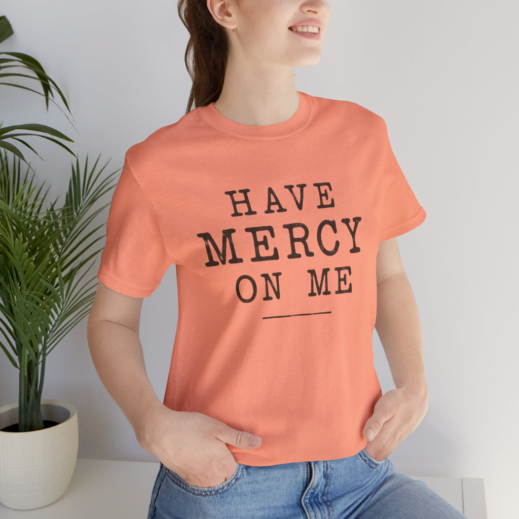 Have Mercy On Me T-Shirt — Vintage Typography Christian Faith Tee
