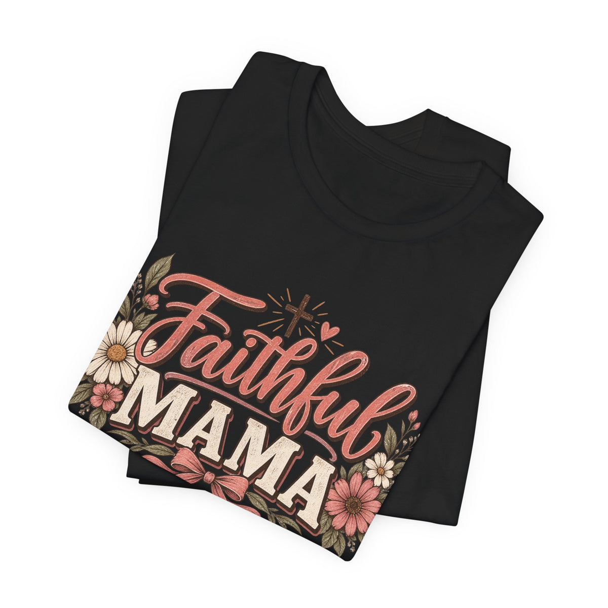 Faithful Mama T-Shirt — Floral Christian Mother Tee (Faithful Mama)