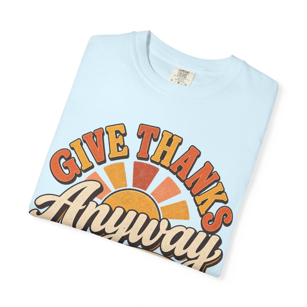 Give Thanks Anyway T-Shirt — Thanksgiving Christian Pumpkin Retro Tee