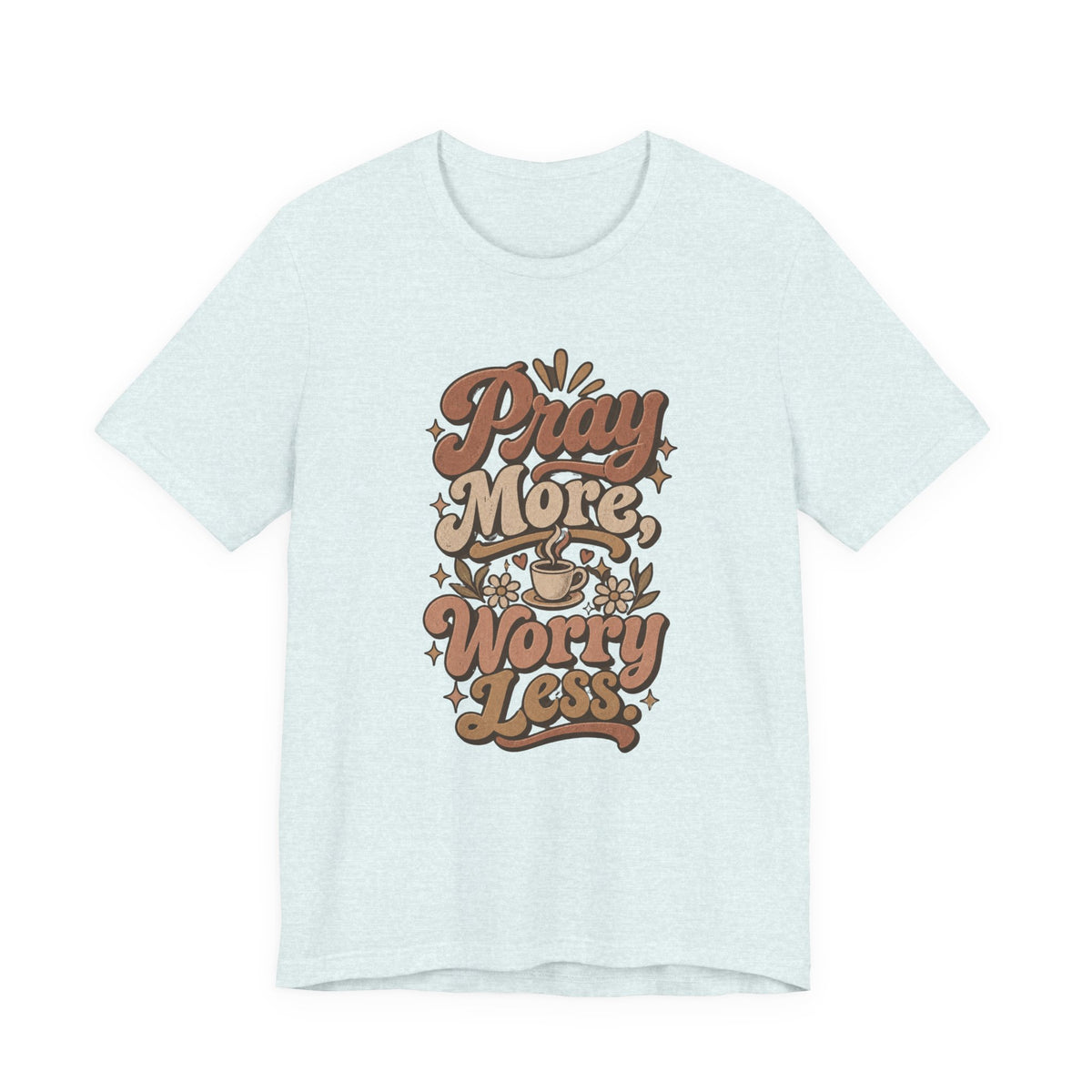 Pray More Worry Less Tee