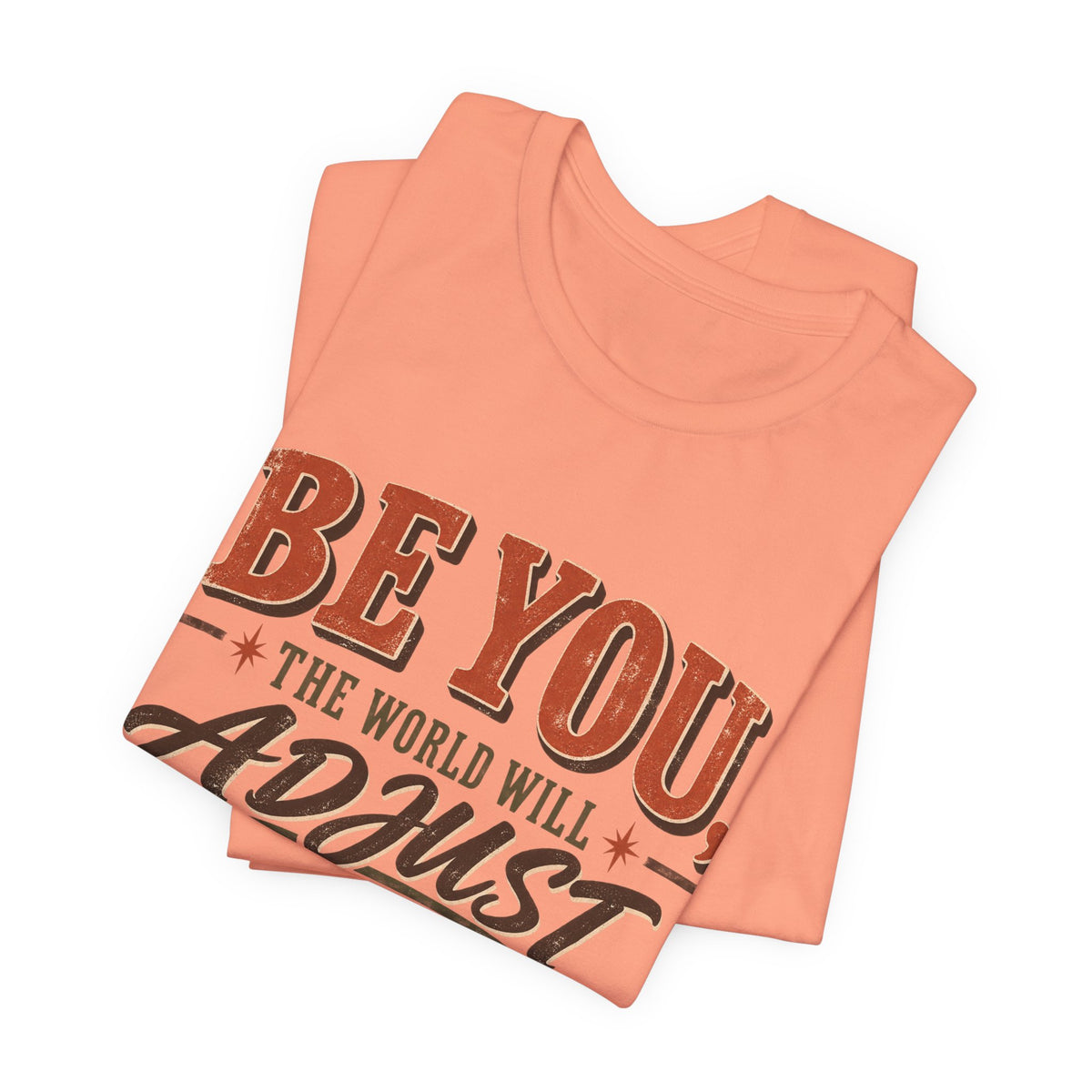 Be You The World Will Adjust T‑Shirt