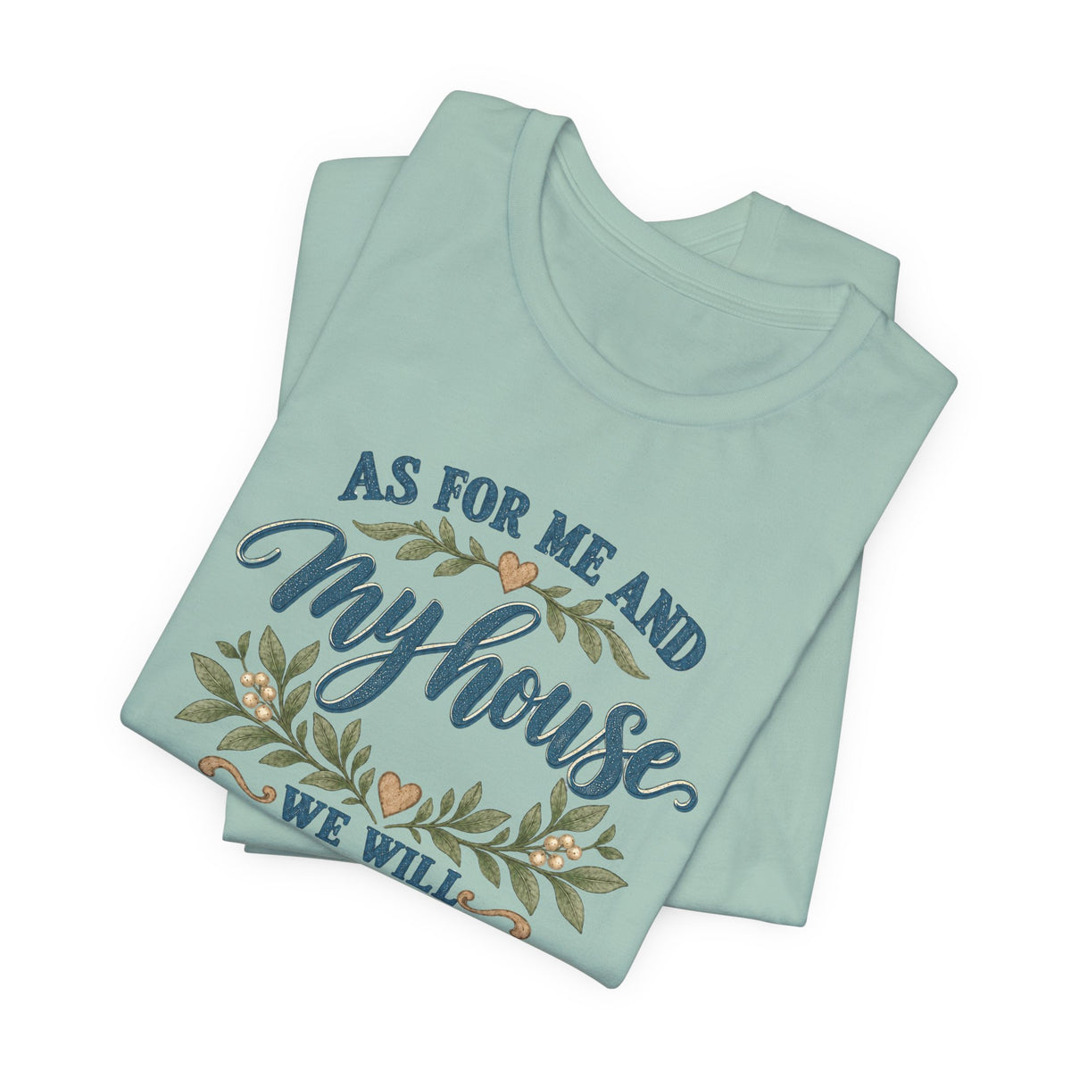 "As For Me And My House We Will Serve The Lord" Christian Tshirt
