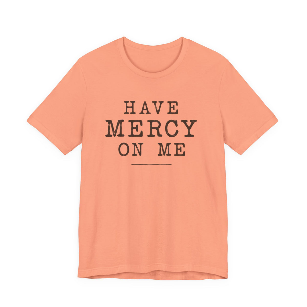 Have Mercy On Me T-Shirt