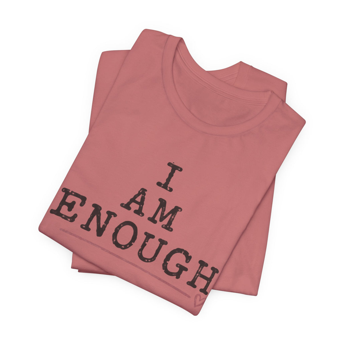 I Am Enough Tee — Inspirational Affirmation T-Shirt