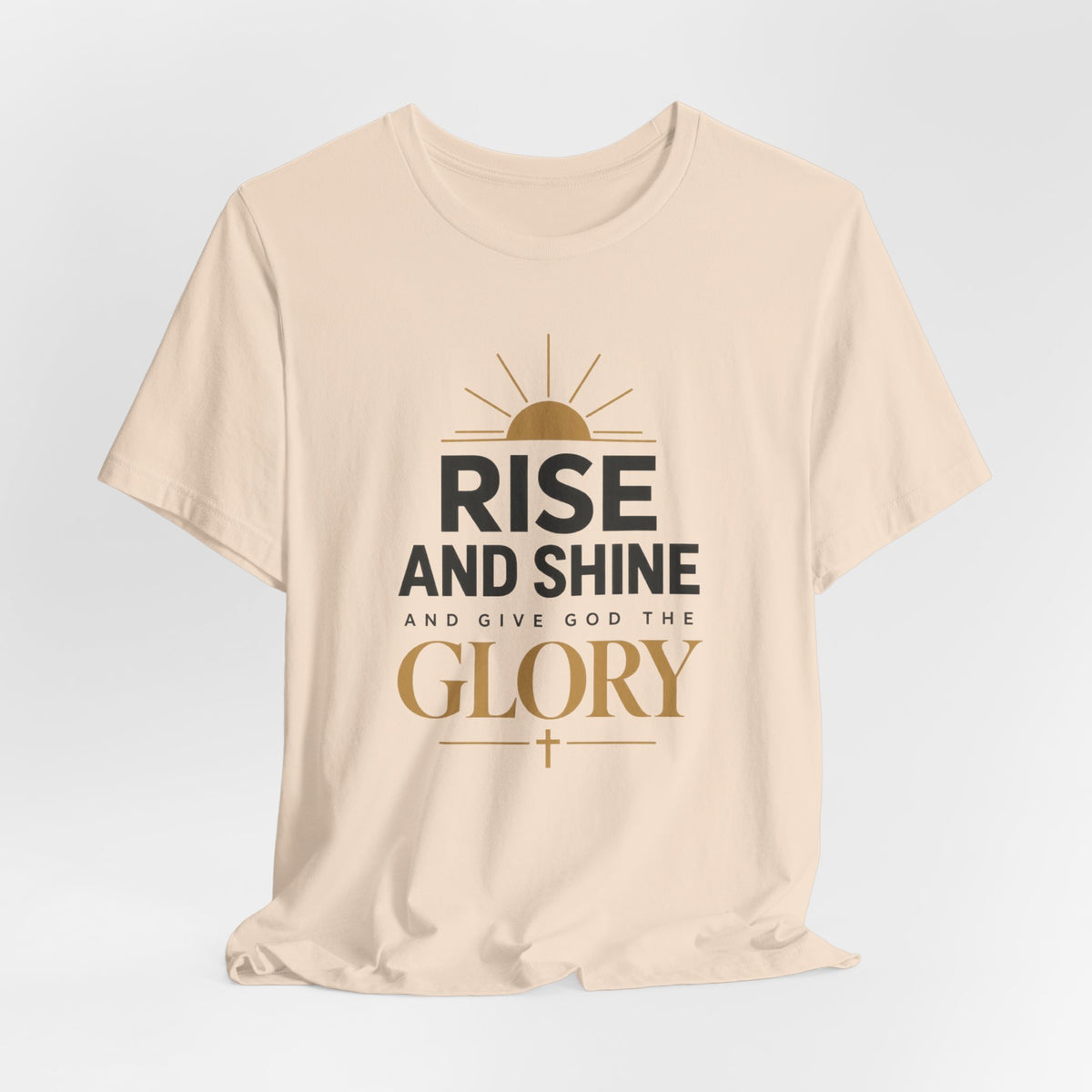 Rise and Shine Glory T shirt