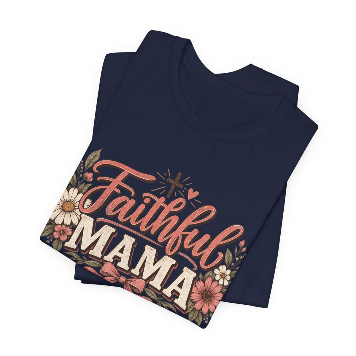 Faithful Mama T-Shirt — Floral Christian Mother Tee (Faithful Mama)