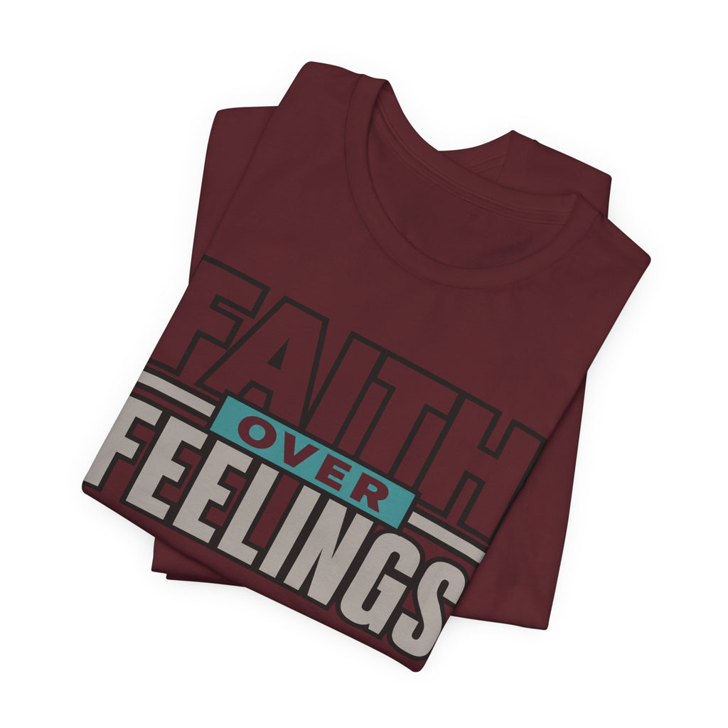 Faith Over Feelings T-Shirt