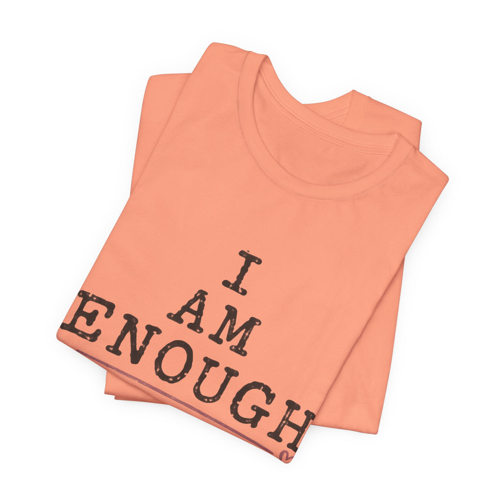 I Am Enough T-Shirt