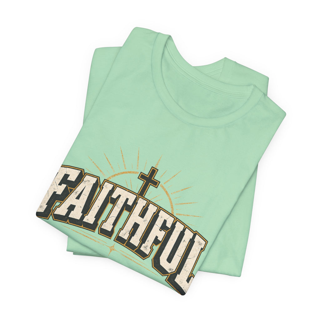 Faithful T Shirt