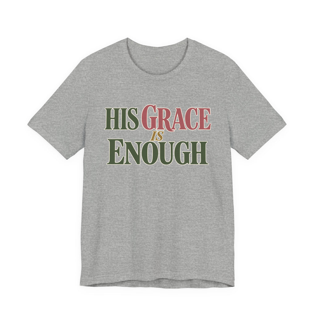 His Grace Is Enough T-Shirt