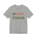 His Grace Is Enough T-Shirt